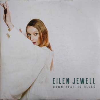 LP Eilen Jewell: Down Hearted Blues