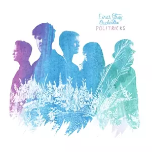 Einar Stray Orchestra: Politricks