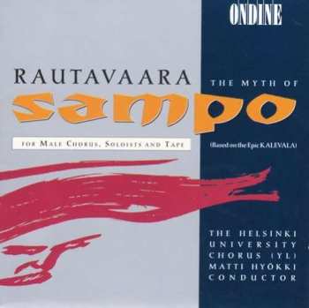 CD Einojuhani Rautavaara: The Myth Of Sampo (For Male Chorus, Soloists And Tape)