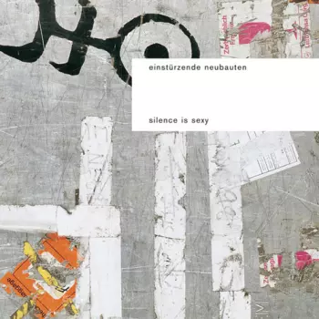 Einstürzende Neubauten: Silence Is Sexy