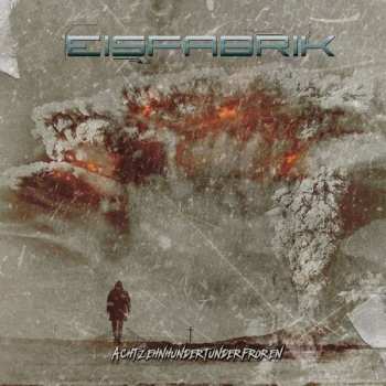 Album Eisfabrik: Achtzehnhundertunderfroren