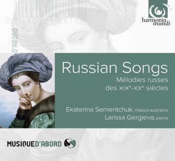 CD Ekaterina Semenchuk: Russian Songs = Mélodies Russes Des XIXe-XXe Siècles