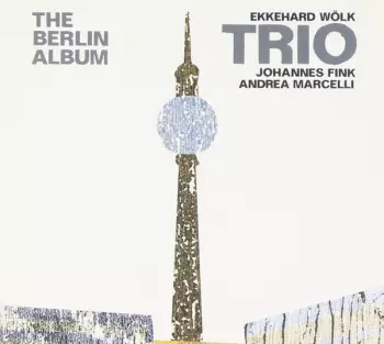 Ekkehard Wölk Trio: The Berlin Album