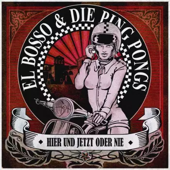 El Bosso & Die Ping Pongs: Hier Und Jetzt Oder Nie