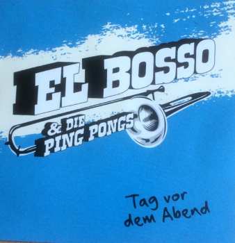 CD El Bosso & Die Ping Pongs: Tag Vor Dem Abend