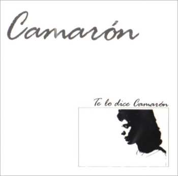 CD El Camarón De La Isla: Te Lo Dice Camarón