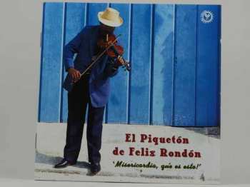 CD El Piqueton De Felix Rondon: Misericordia, Que Es Esto!