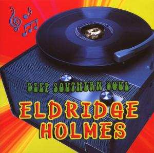 CD Eldridge Holmes: Deep Southern Soul