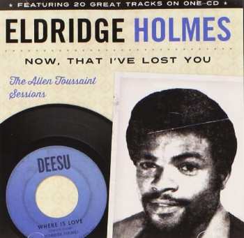 CD Eldridge Holmes: Now, That I've Lost You