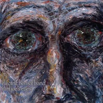 Electric Bonsai Band: I Am Joe's Eyes
