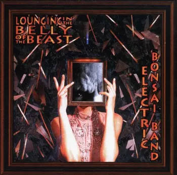 Electric Bonsai Band: Louging In The Belly Of The Beast