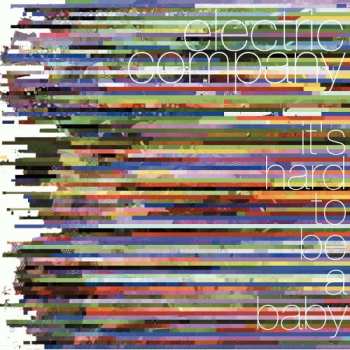 Album Electric Company: It's Hard To Be A Baby
