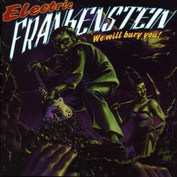 2CD Electric Frankenstein: We Will Bury You!