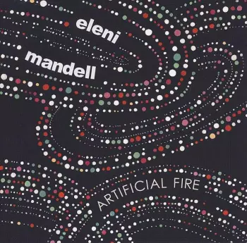 Eleni Mandell: Artificial Fire