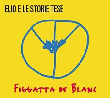 Album Elio E Le Storie Tese: Figgatta De Blanc
