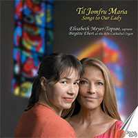 CD Elisabeth Meyer-Topsøe: Til Jomfru Maria = Songs to Our Lady