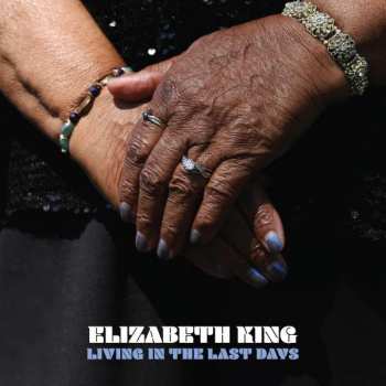 LP Elizabeth King: Living In The Last Days