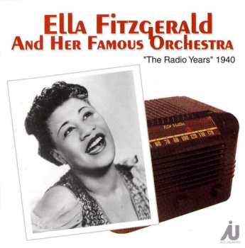 Album Ella Fitzgerald And Her Famous Orchestra: "The Radio Years" 1940