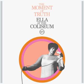 CD Ella Fitzgerald: The Moment Of Truth: Ella At The Coliseum (oakland Ca / June 30 1967)