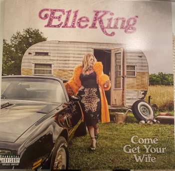 LP Elle King: Come Get Your Wife