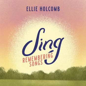 Album Ellie Holcomb: Sing Remembering Songs