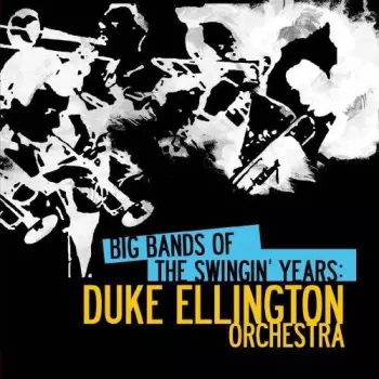 Ellington,duke: Big Bands Swingin Years: Duke Ellington