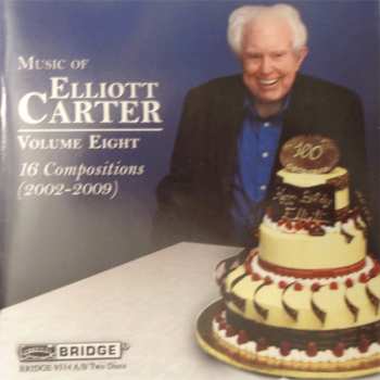 2CD Elliott Carter: 16 Compositions (2002-2009)