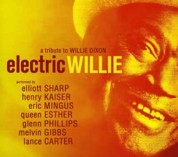CD Elliott Sharp: Electric Willie - A Tribute To Willie Dixon