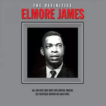 Elmore James: The Definitive Elmore James
