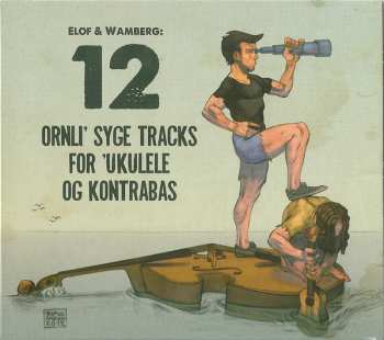Album Tobias Elof: 12 Ornli' Syge Tracks For 'Ukulele Og Kontrabas