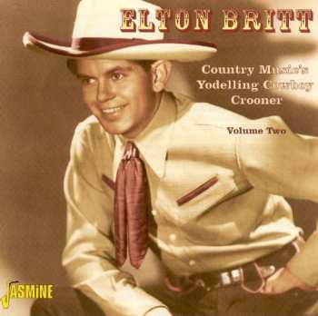 Album Elton Britt: Country Music's Yodelling Cowboy Crooner - Volume Two