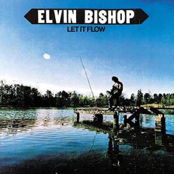 CD Elvin Bishop: Let It Flow