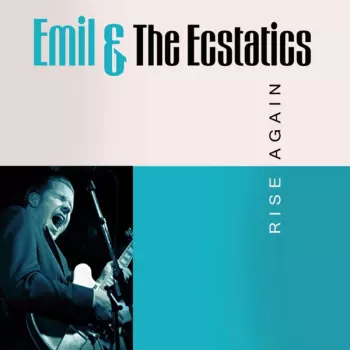 Emil & The Ecstatics: Rise Again
