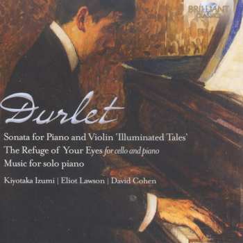 Album Emmanuel Durlet: Illuminated Tales, The Refuge Of Your Eyes, Music For Solo Piano
