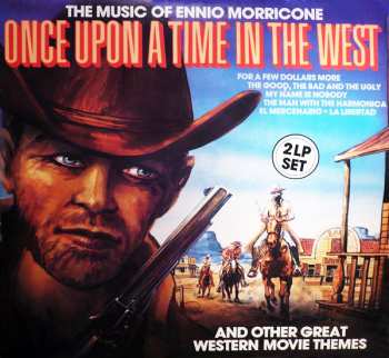 2LP Ennio Morricone: Once Upon A Time In The West (The Music Of Ennio Morricone, And Other Great Western Movie Themes)