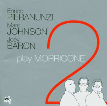 CD Enrico Pieranunzi, Marc Johnson, Joey Baron: Play Morricone 2