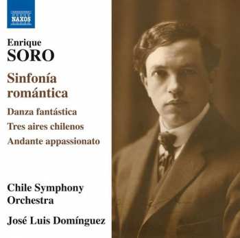 CD Enrique Soro: Sinfonía Romántica - Danza Fantástica - Tres Aires Chilenos - Andante Appassionato