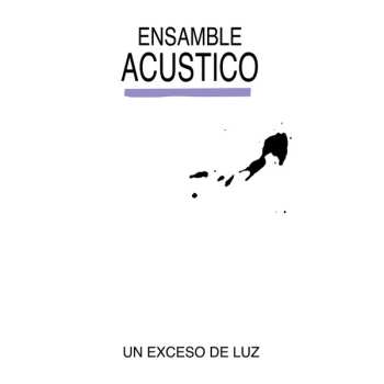 LP Ensamble Acustico: Un Exceso de Luz