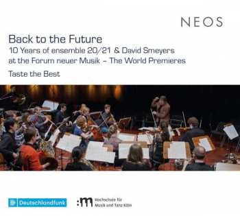 2CD Ensemble 20/21: Back To The Future - 10 Years Of Ensemble 20/21 & David Smeyers At The Forum Neuer Musik