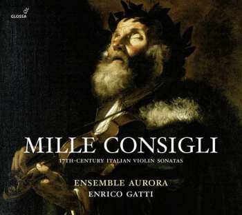 Album Enrico Gatti: Mille Consigli - 17th-century Italian Violin Sonatas