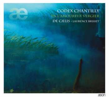 CD Ensemble De Caelis: Codex Chantilly (En L'amoureux Vergier)