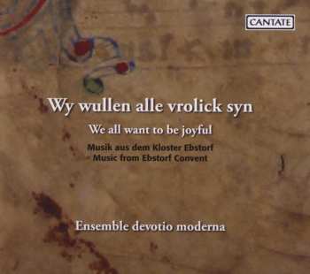 Album Ensemble Devotio Moderna / Volkhardt: We All Want To Be Joyful: Music From Ebstorf