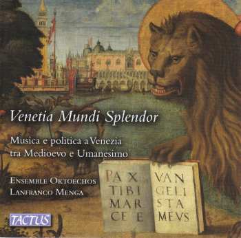 CD Ensemble Oktoechos: Venetia Mundi Splendor: Musica E Politica A Venezia  Tra Medioevo E Umanesimo