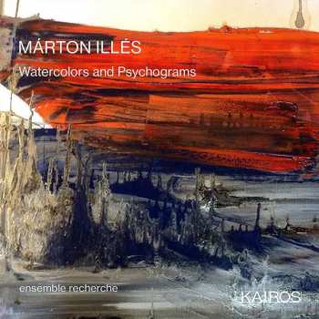 CD Márton Illés: Watercolors and Psychograms