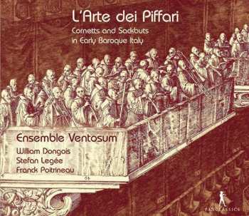 Album William Dongois: L'Arte Dei Piffari - Cornetts And Sackbuts In Early Baroque Italy