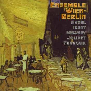 Album Ensemble Wien-Berlin: Ravel Ibert Debussy Jolivet