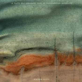 Album Enten Hitti: A Tutti Gli Uragani Che Ci Passarono Accanto