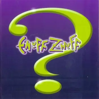 Enuff Z'nuff: ?