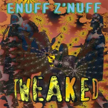 Enuff Z'nuff: Tweaked