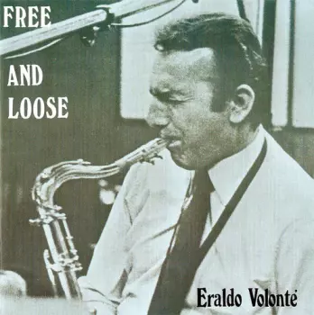 Eraldo Volonté: Free And Loose